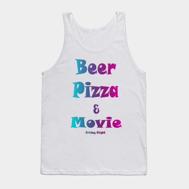 Beer, pizza and movie friday night Tank Top by fantastic-designs